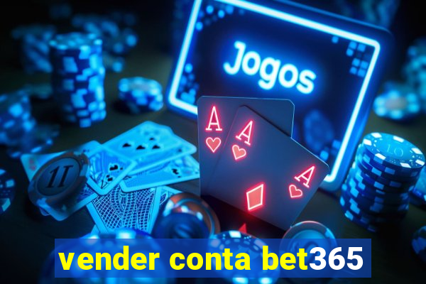 vender conta bet365